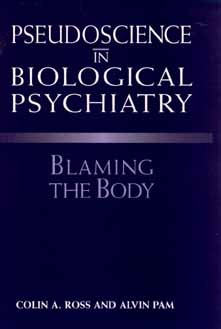Pseudoscience in Biological Psychiatry: Blaming the Body (Hardcover)