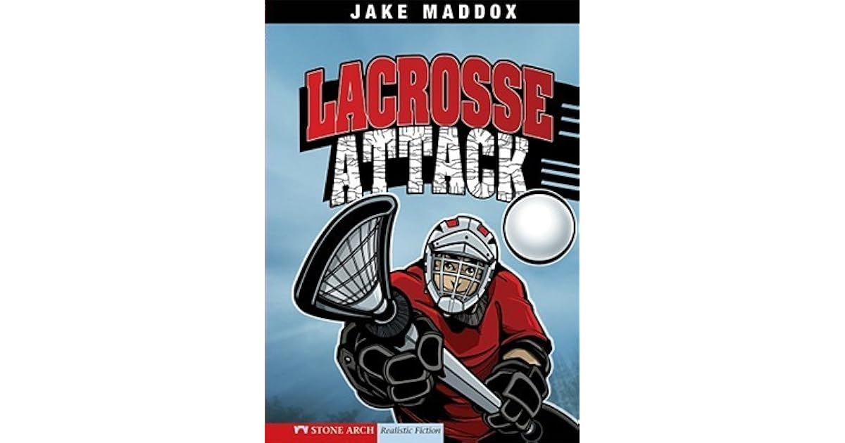 Lacrosse Attack by Jake Maddox