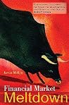 Financial Market Meltdown: Everything You Need to Know to Understand and Survive the Global Credit Crisis Financial Market Meltdown: Everything You Need to Know to Understand and Survive the Global Credit Crisis