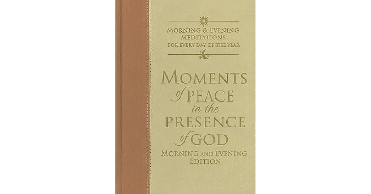 Moments of Peace in the Presence of God Morning and Evening Edition by