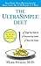 The UltraSimple Diet: Kick-Start Your Metabolism and Safely Lose Up to 10 Pounds in 7 Days