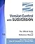 Version Control With Subversion: The Official Guide and Reference Manual