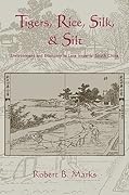 Tigers, Rice, Silk, and Silt: Environment and Economy in Late Imperial South China