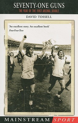 Seventy-One Guns: The Year of the First Arsenal Double (Mainstream Sport)