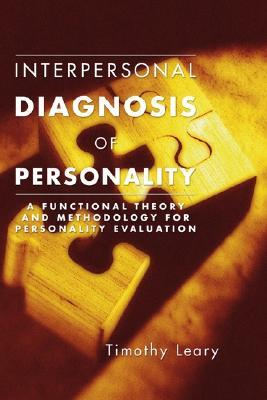 Interpersonal Diagnosis of Personality: A Functional Theory and Methodology for Personality Evaluation (Paperback)