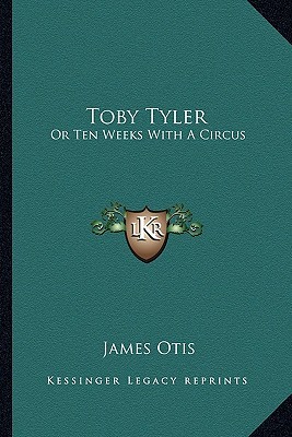 Toby Tyler: Or Ten Weeks with a Circus
