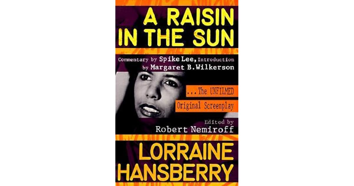 A Raisin in the Sun The Unfilmed Original Screenplay by Lorraine Hansberry