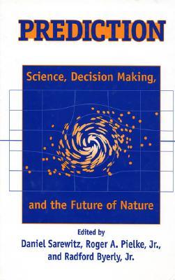 Prediction: Science, Decision Making, and the Future of Nature (Paperback)