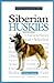 A New Owner's Guide to Siberian Huskies