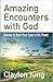 Amazing Encounters with God...
