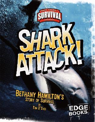 Shark Attack!: Bethany Hamilton's Story of Survival (Edge Books: True Tales of Survival)
