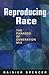 Reproducing Race: The Parad...