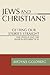 Jews and Christians by Michael   Goldberg