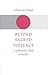 Beyond Sacred Violence by Kathryn McClymond
