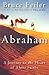 Abraham: A Journey to the Heart of Three Faiths