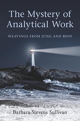 The Mystery of Analytical Work: Weavings from Jung and Bion (Paperback)