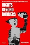 Rights beyond Borders: The Global Community and the Struggle over Human Rights in China