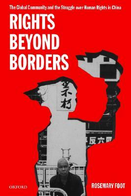 Rights beyond Borders: The Global Community and the Struggle over Human Rights in China (Paperback)
