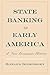 State Banking in Early America: A New Economic History