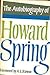 The autobiography of Howard Spring;