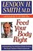 Feed Your Body Right by Lendon H. Smith