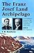 The Franz Josef Land Archipelago: E.B. Baldwin's Journal of the Wellman Polar Expedition, 1898-1899