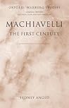 Machiavelli - The First Century: Studies in Enthusiasm, Hostility, and Irrelevance (Oxford-Warburg Studies)