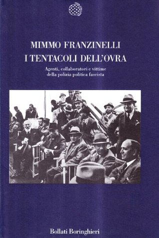 I tentacoli dell'Ovra: Agenti, collaboratori e vittime della polizia politica fascista (Paperback)