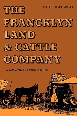 The Francklyn Land & Cattle Company: A Panhandle Enterprise, 1882-1957 (M. K. Brown Range Life Series)