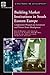 Building Market Institutions in South Eastern Europe: Comparative Prospects for Investment and Private Sector Development (Directions in Development)