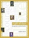 A Gift of Days: The Greatest Words to Live By A Gift of Days: The Greatest Words to Live By