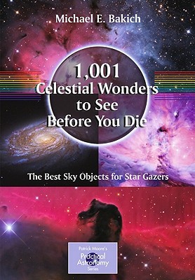 1,001 Celestial Wonders to See Before You Die: The Best Sky Objects for Star Gazers (The Patrick Moore Practical Astronomy Series)