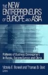 The New Entrepreneurs of Europe and Asia: Patterns of Business Development in Russia, Eastern Europe and China