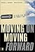 Moving On---Moving Forward:...