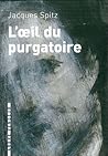 L'oeil du purgatoire by Jacques Spitz