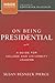 On Being Presidential: A Guide for College and University Leaders