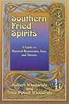 Southern Fried Spirits: A Guide to Haunted Restaurants, Inns and Taverns