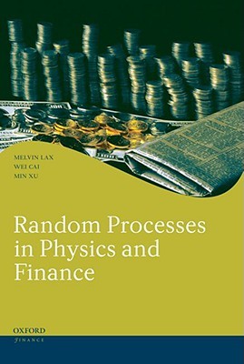 Random Processes in Physics and Finance (Oxford Finance Series)