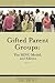 Gifted Parent Groups: The SENG Model 2nd Edition