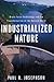 Industrialized Nature by Paul R. Josephson