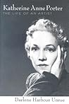 Katherine Anne Porter: The Life of an Artist (Willie Morris Books in Memoir and Biography) Katherine Anne Porter: The Life of an Artist (Willie Morris Books in Memoir and Biography)