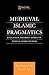 Medieval Islamic Pragmatics (Routledge Arabic Linguistics Series)