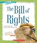 The Bill of Rights (A True Book: American History) (A True Book