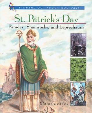 St. Patrick's Day: Parades, Shamrocks, and Leprechauns (Finding Out About Holidays)