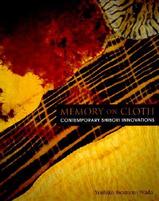Memory on Cloth: Shibori Now (Hardcover)