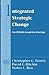 Integrated Strategic Change: How Organizational Development Builds Competitive Advantage (Pearson Organizational Development Series)