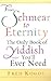 From Shmear to Eternity: The Only Book of Yiddish You'll Ever Need