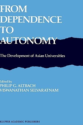 From Dependence To Autonomy: The Development of Asian Universities (Hardcover)