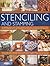 The Complete, Practical Guide to Stenciling and Stamping: 165 inspirational and stylish projects with easy-to-follow instructions and illustrated with ... stencil and stamp techniques for interiors