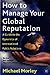 How to Manage Your Global Reputation: A Guide to the Dynamics of International Public Relations
